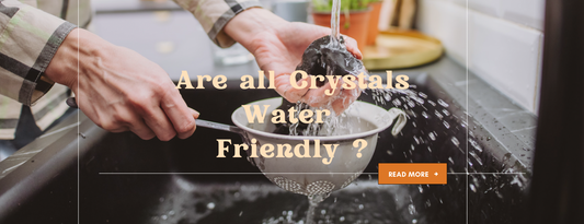 Water friendly or not water friendly, should i put my crystals in water to cleanse, can crystals go in water, are crystals put in water